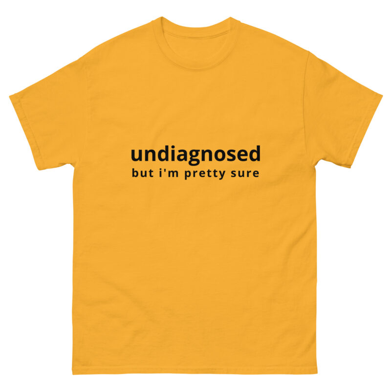 Undiagnosed, But I'm Pretty Sure