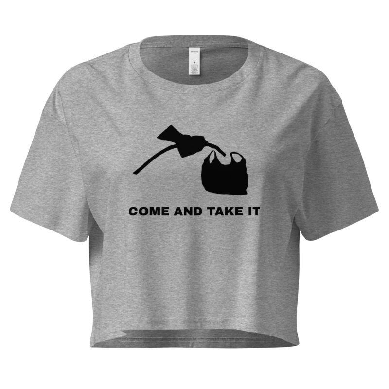 Come and Take It - Gasoline - Crop Tee