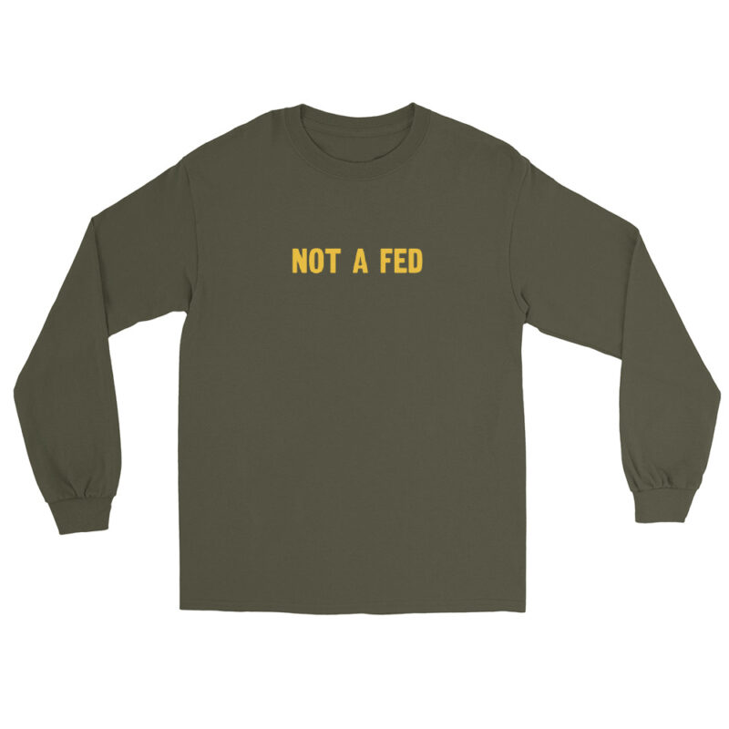 Not a Fed - Long Sleeve Shirt