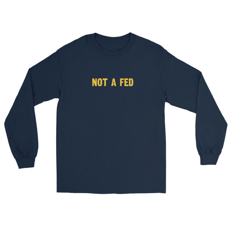 Not a Fed - Long Sleeve Shirt - Image 3