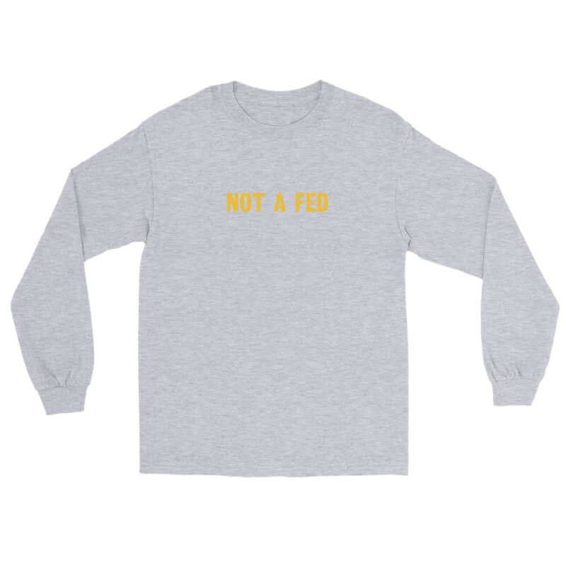 Not a Fed - Long Sleeve Shirt - Image 4