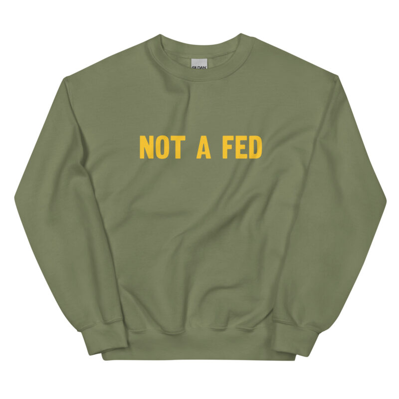 Not a Fed - Sweatshirt