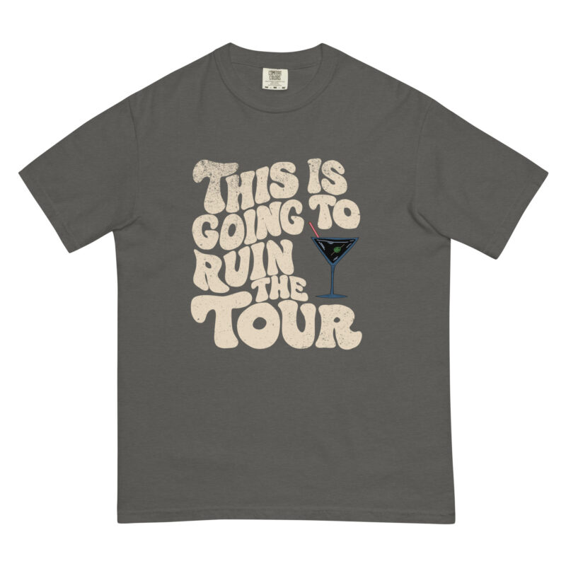 This is Going to Ruin the Tour - Shirt