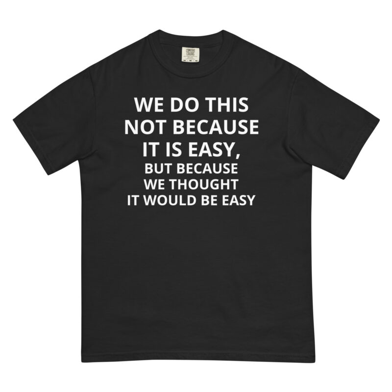 We Thought It Would Be Easy - Shirt - Image 2