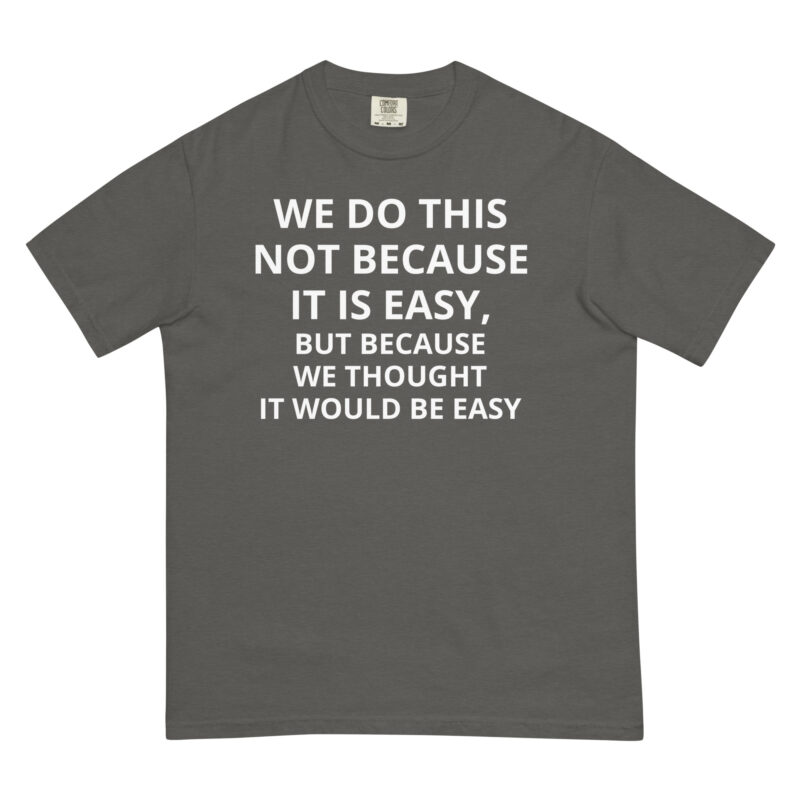 We Thought It Would Be Easy - Shirt - Image 5